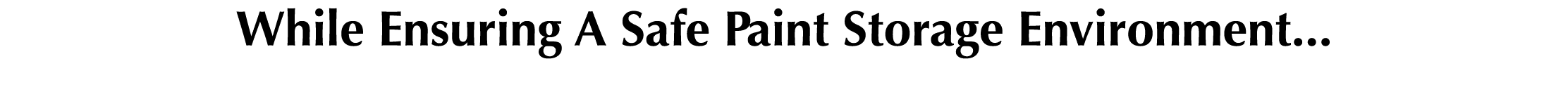 While Ensuring A Safe Paint Storage Environment   
