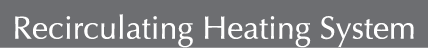 Recirculating Heating System
