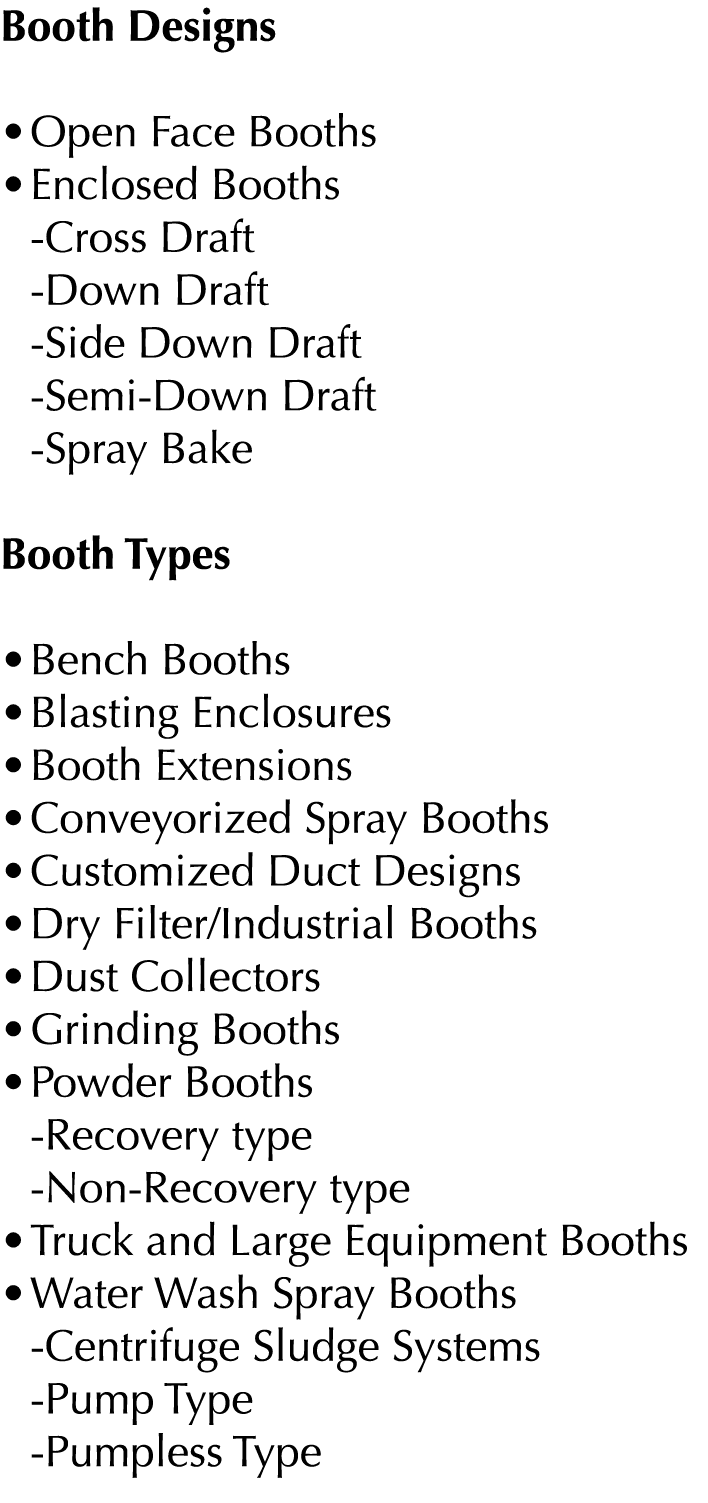 Booth Designs   Open Face Booths   Enclosed Booths  -Cross Draft  -Down Draft  -Side Down Draft  -Semi-Down Draft  -S   
