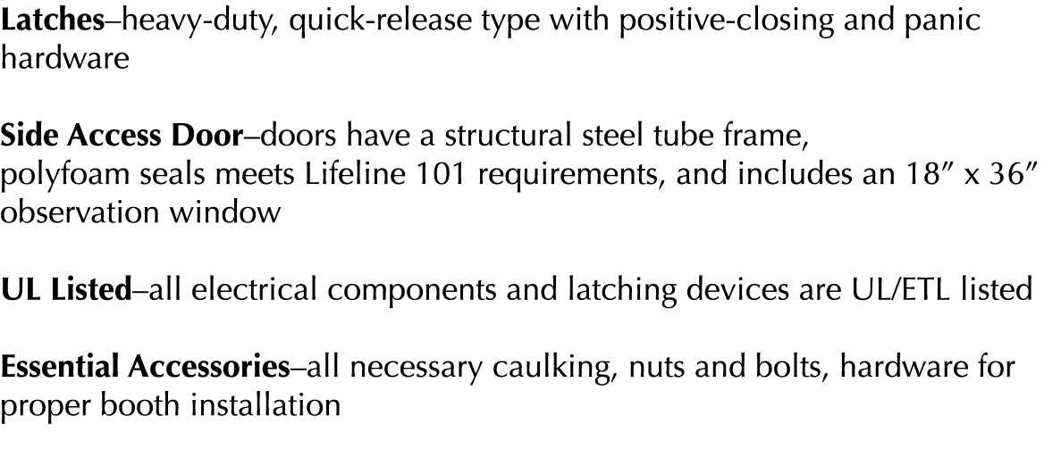 Latches heavy-duty, quick-release type with positive-closing and panic hardware Side Access Door doors have a structu   