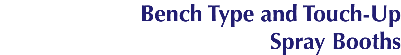 Bench Type and Touch-Up Spray Booths